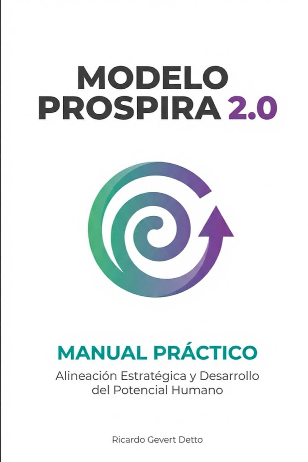 Modelo Prospira® 2.0: Manual Práctico – Alineación Estratégica y Desarrollo del Potencial Humano