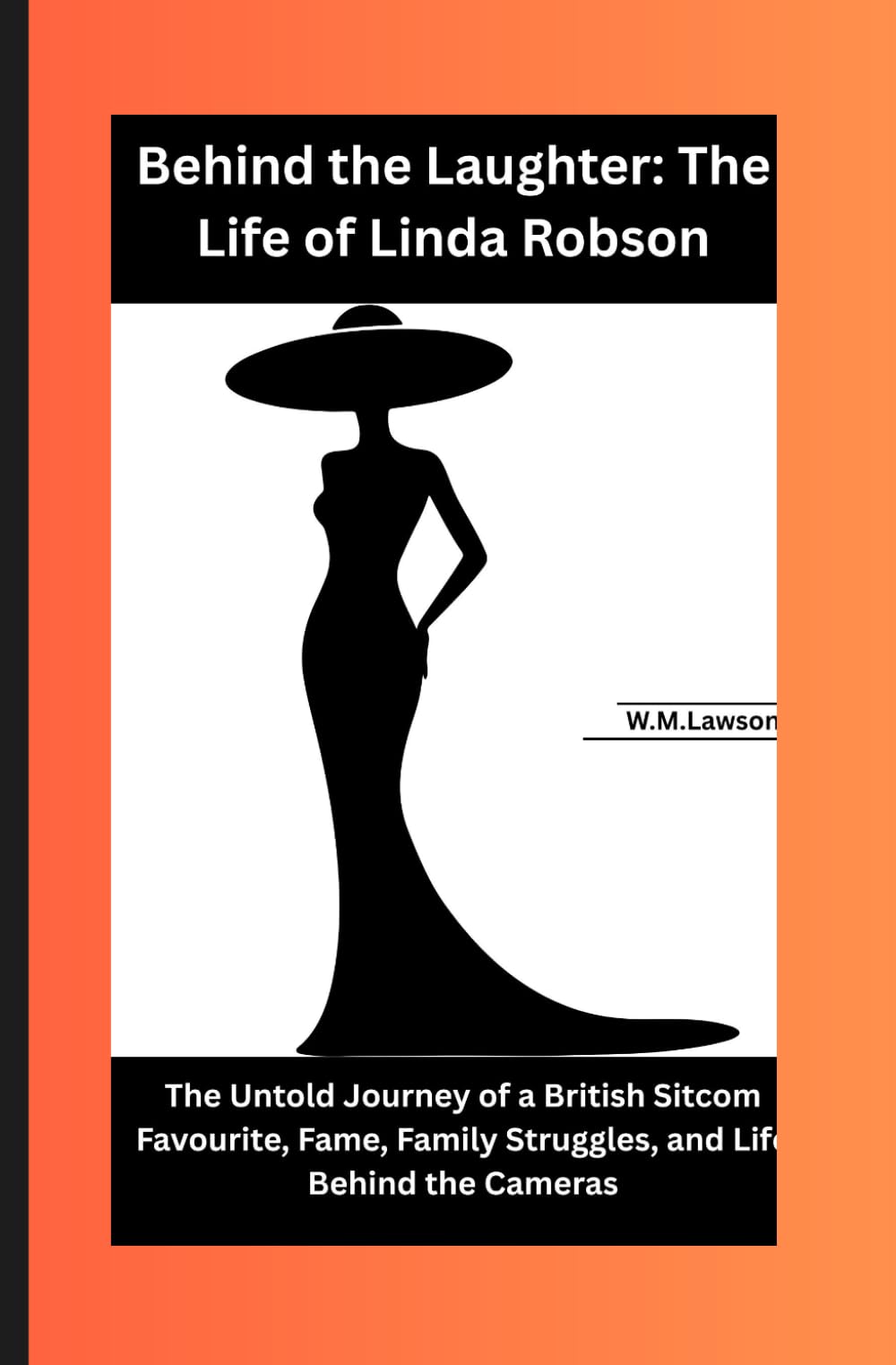 Behind the Laughter: The Life of Linda Robson: The Untold Journey of a British Sitcom Favourite, Fame, Family Struggles, and Life Behind the Cameras