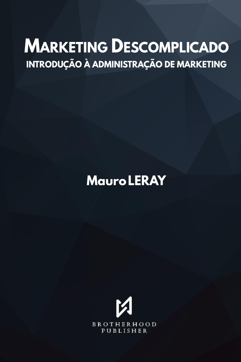 Marketing Descomplicado: Introdução à Administração de Marketing