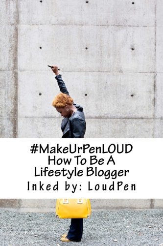 #MakeUrPenLOUD: How To Be A Lifestyle Blogger