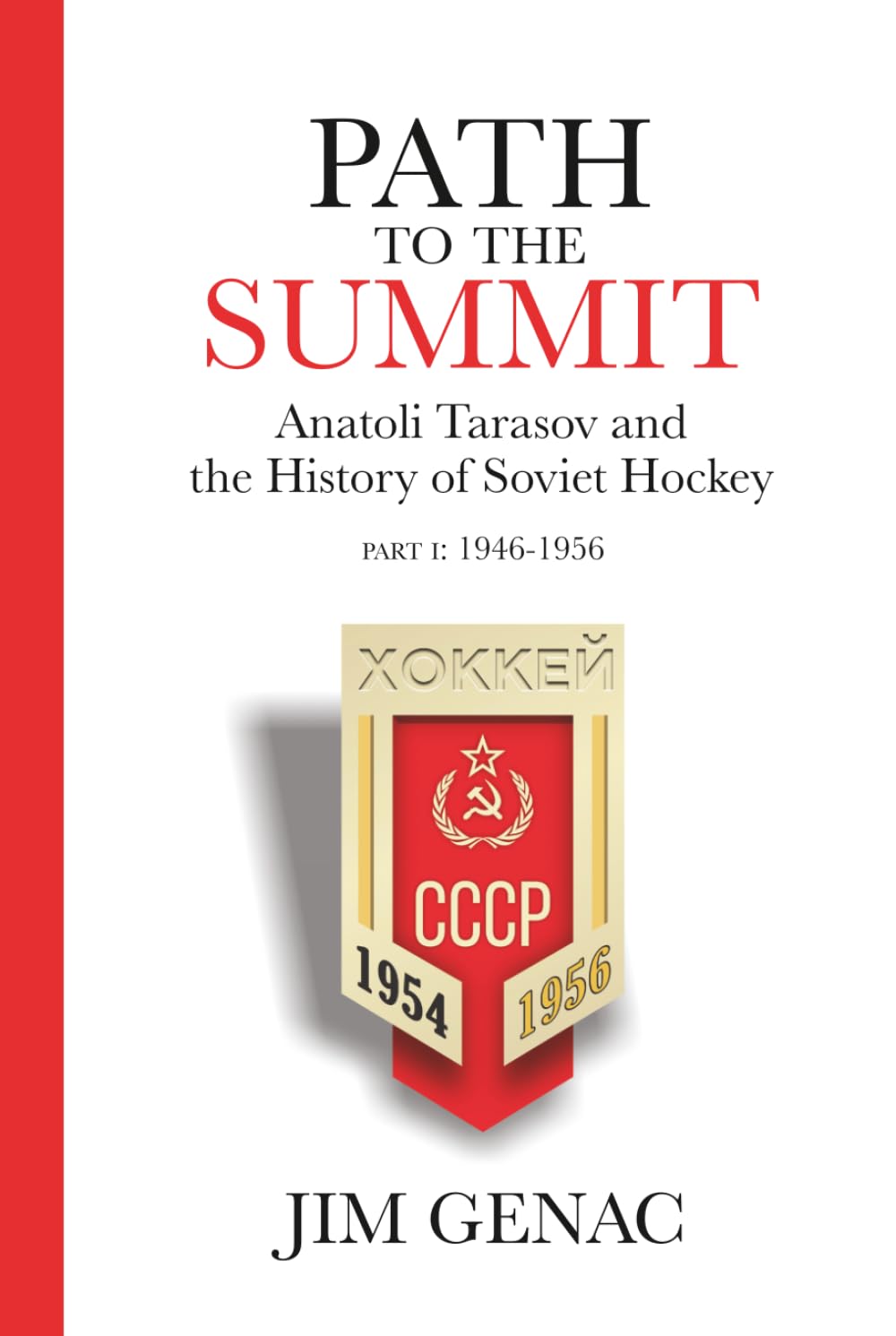 Path to the Summit: Anatoli Tarasov and the History of Soviet Hockey Part 1 (1946-1956)