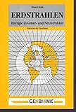 Erdstrahlen - Energie in Gitter- und Netzstruktur. Neues aus der Forschung