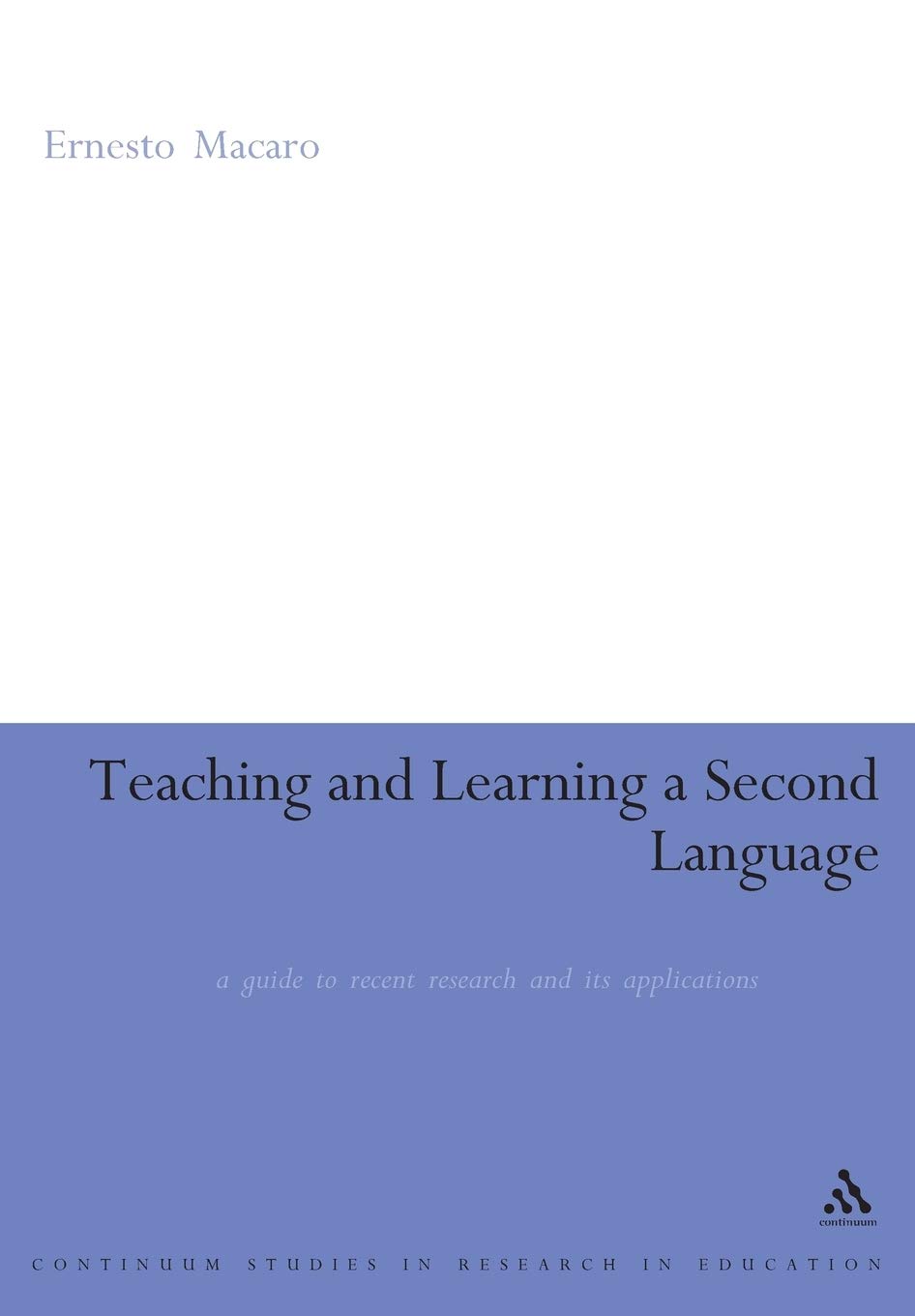 Teaching and Learning a Second Language: A Guide to Recent Research and Its App
