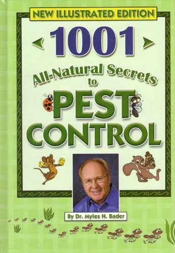 1001 All-Natural Secrets to Pest Control (If They Are FLYING CRAWLING BURROWING OR SNEAKING IN THIS BOOK HAS THE SOLUTION)