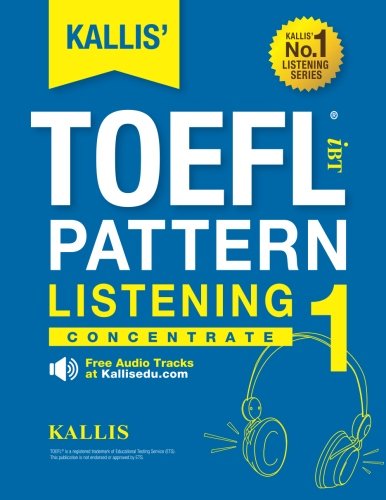CREATESPACE KALLIS' iBT TOEFL Pattern Listening 1: Concentrate