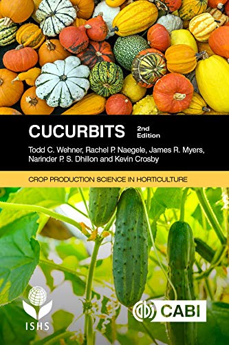 Cucurbits, 2nd Edition (Crop Production Science in Horticulture Book 6)