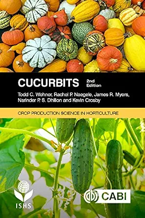 Cucurbits, 2nd Edition (Crop Production Science in Horticulture Book 6)