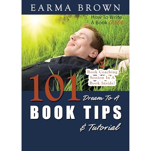 How To Write A Book Guide: 101 Dream To A Book Tips And Tutorial Audiolibro Por Earma Brown arte de portada