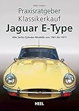  Praxisratgeber Klassikerkauf: Jaguar E-Type. Alle Sechs-Zylinder-Modelle von 1961 bis 1971
