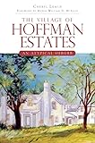 The Village of Hoffman Estates: An Atypical Suburb (Brief History)