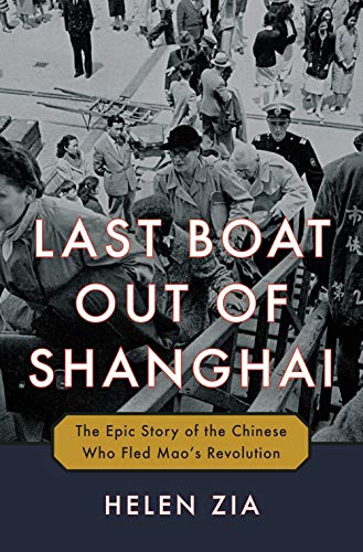 Last Boat Out of Shanghai: The Epic Story of the Chinese Who Fled Mao's Revolution Last Boat Out of Shanghai: The Epic Story of the Chinese Who Fled Mao's Revolution