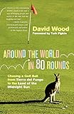 Around the World in 80 Rounds: Chasing a Golf Ball from Tierra del Fuego to the...