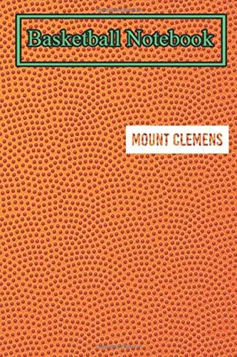 Basketball Notebook: MOUNT CLEMENS MI MICHIGAN Funny City Home Roots USA Tball Themed Notebook Gift Ideas for Basketball Lovers