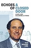 Echoes Of A Closed Door: A Life Lived Following A Stroke