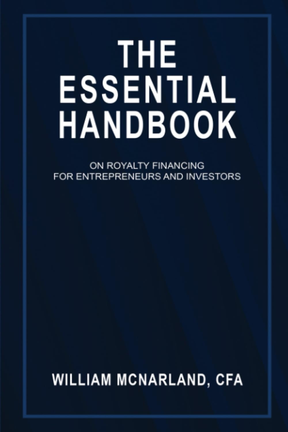 The Essential Handbook: On Royalty Financing for Entrepreneurs and Investors