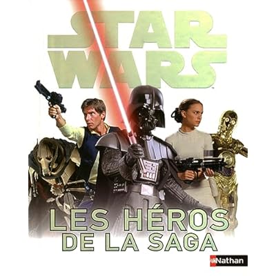 Star Wars les h&eacute;ros de la saga
