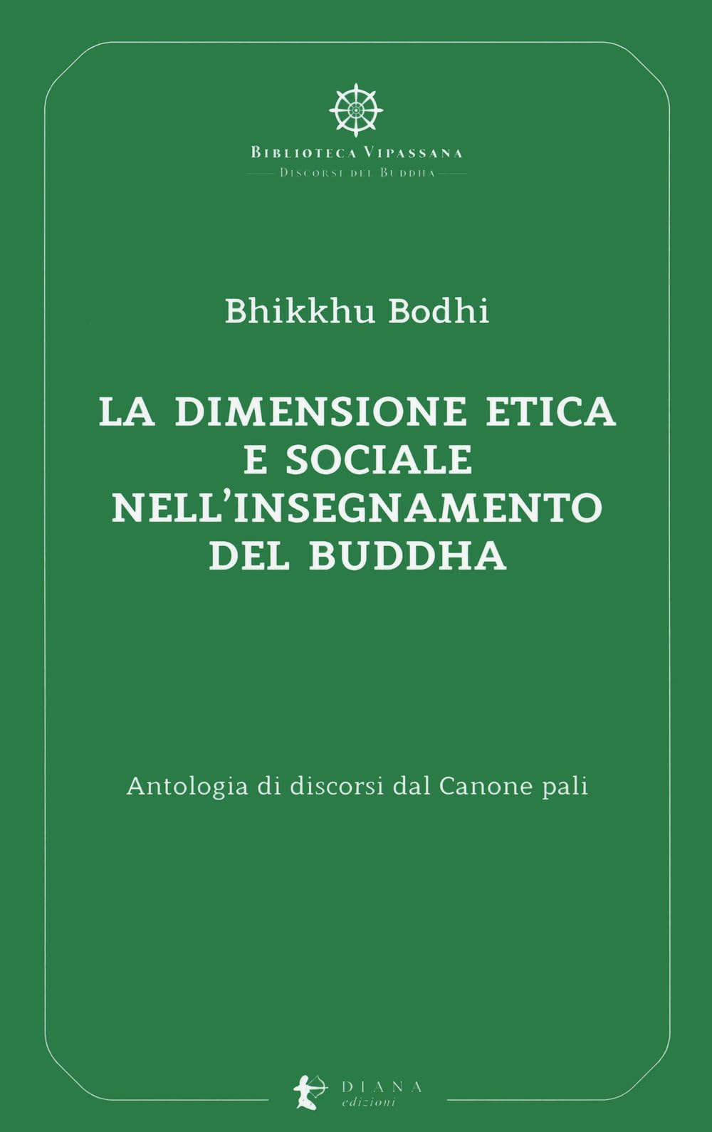 La Dimensione Etica E Sociale Nell’Insegnamento Del Buddha. Antologia Di Discorsi Dal Canone Pali - 4