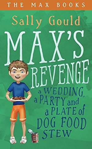 Max's Revenge: A wedding, a party and a plate of dog food stew (The Max Books Book 1)