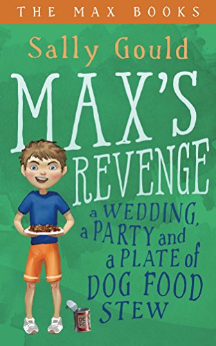 Max's Revenge: A wedding, a party and a plate of dog food stew (The Max Books Book 1)