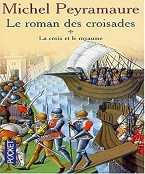 Le roman des croisades, tome 1 : La croix et le royaume - Book #1 of the Le Roman des croisades