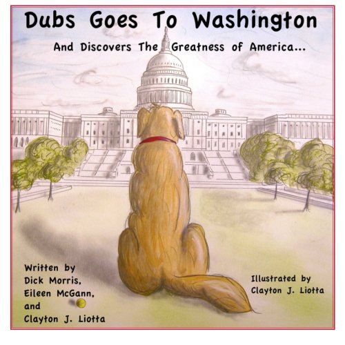 Dubs Goes to Washington: And Discovers the Greatness of America