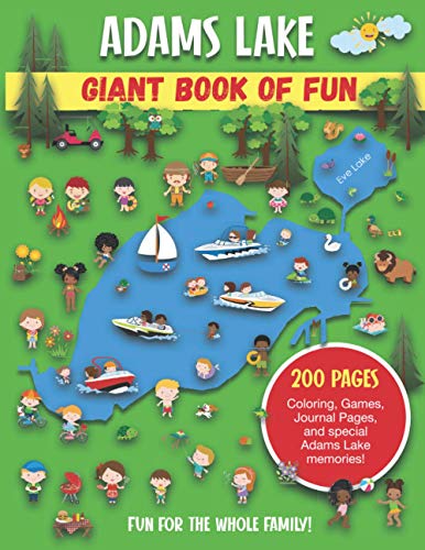 Adams Lake Giant Book of Fun: Coloring, Games, Journal Pages, and special Adams Lake Memories!