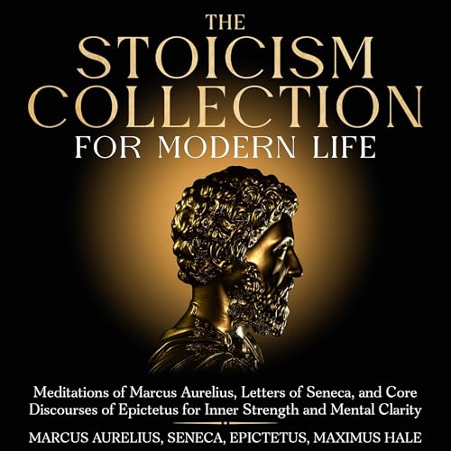 The Stoicism Collection for Modern Life by Marcus aurelius, Seneca, Epictetus, Maximus Hale episode artwork