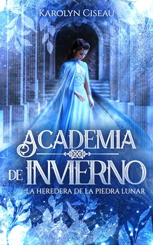 Academia de Invierno. La heredera de la piedra lunar (Estaciones del Destino nº 1)