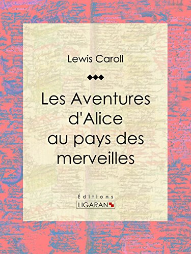 Télécharger Les Aventures d'Alice au pays des merveilles Francais PDF