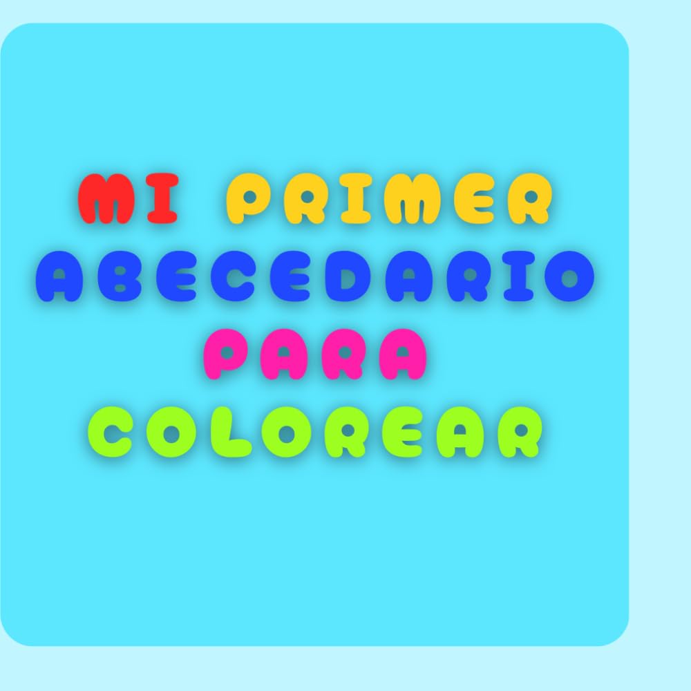 MI PRIMER ABECEDARIO PARA COLOREA.: Aprende el abecedario garabateando tiernos animalitos. De 3 a 5 años.