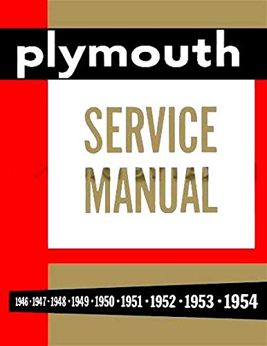 THE ABSOLUTE BEST PLYMOUTH REPAIR SHOP & SERVICE MANUAL & BODY MANUAL INCLUDING: Plymouth Model P-15 Deluxe & Special Deluxe, P-17 Deluxe, P18 Deluxe & Special Deluxe. FOR YEARS 1946 1947 1948 1949 1950 1951 1952 1953 1954