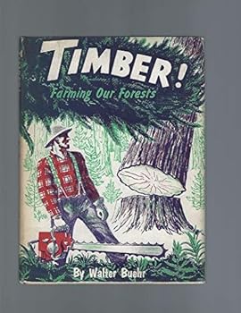 Timber!  Farming Our Forests  [Morrow Junior Books]