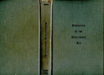 Hardcover Evolution of the Veterinary Art, A Narrative Account to 1850 Book