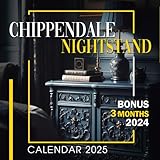  Chippendale Nightstand Caledar 2025: 15 Month 2025 From January to December, Bonus 3 Months 2024 with Wonder Photography of Furrniture Style, Perfect for Organizing and Planning