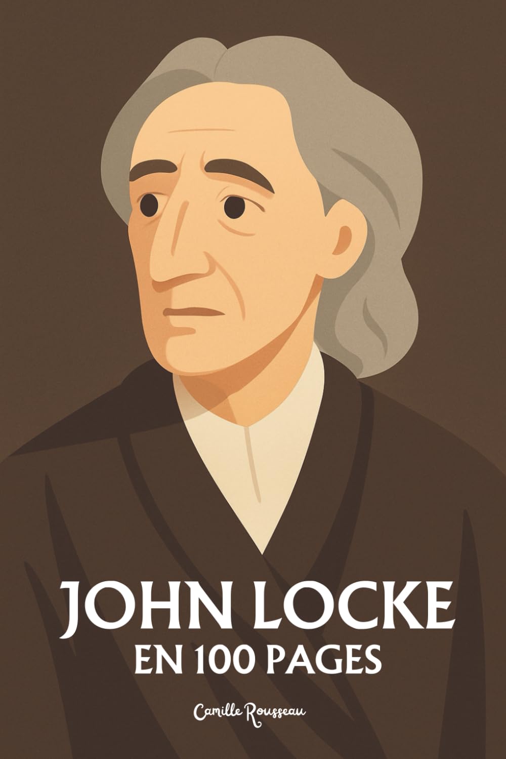 John Locke : l'essentiel de sa pensée en 100 pages: Explorez la pensée de Locke, une réflexion sur la liberté individuelle, les droits naturels et la souveraineté populaire