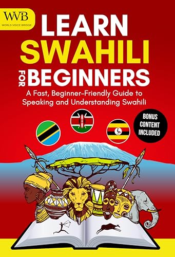Learn Swahili for Beginners: A Fast, Beginner-Friendly Guide to Speaking and Understanding Swahili