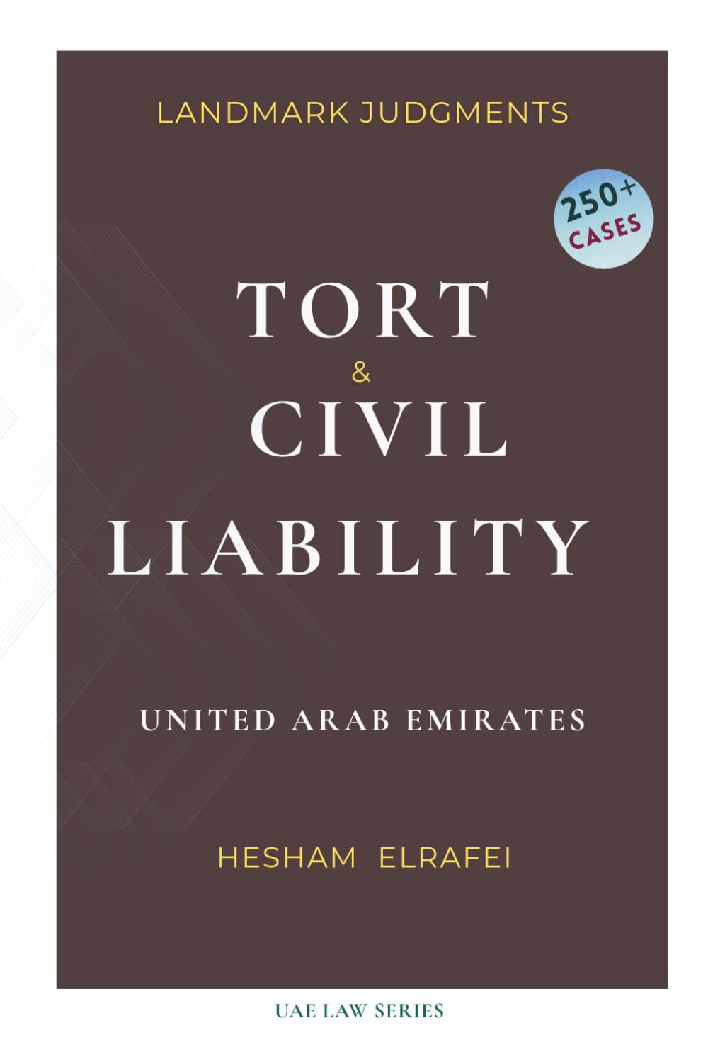 Tort and Civil Liability in United Arab Emirates: Landmark Judgments (UAE Law Series)