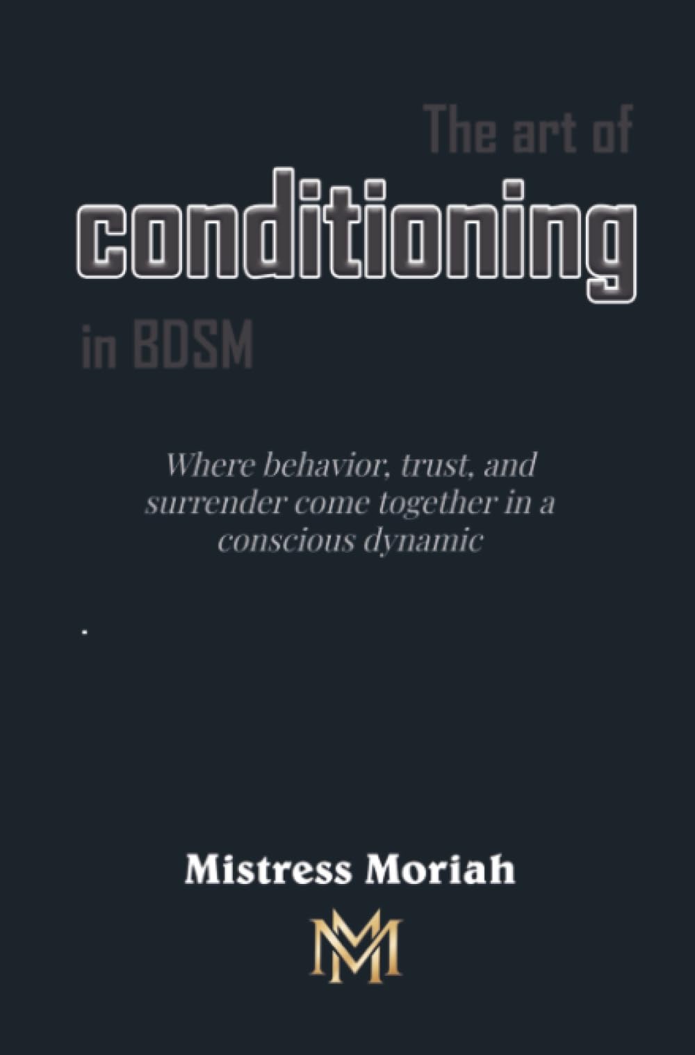 The art of conditioning in BDSM: Where behavior, trust, and surrender come together in a conscious dynamic
