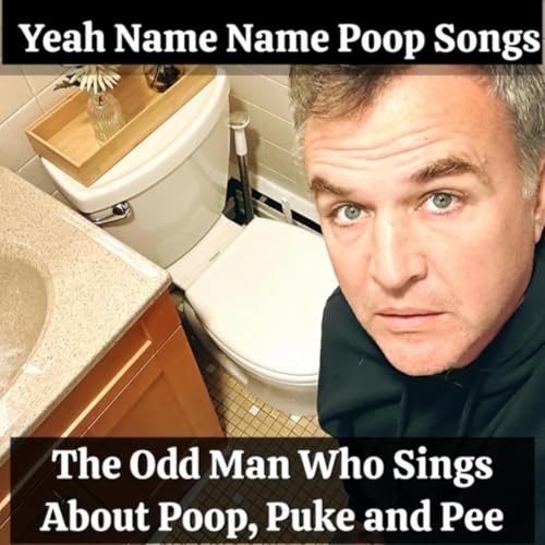 Yeah Poopy Play Yeah Name Name Poop Songs by The Odd Man Who Sings About Poop ...