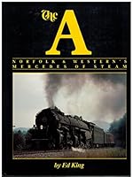The A: Norfolk & Western's Mercedes of Steam 087046096X Book Cover