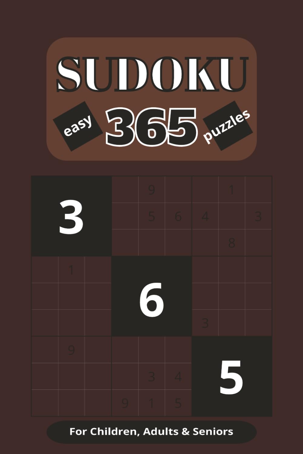 Sudoku 365: sudoku 365 easy puzzles. 6x9inch paperback, easy to read, for all ages. Puzzles for every day of the year.