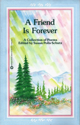 A Friend is Forever: A Collection of Poems 0446393185 Book Cover