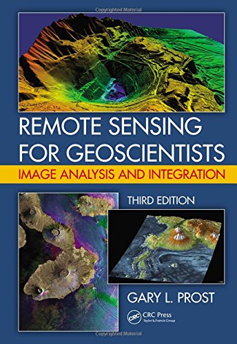 Remote Sensing for Geoscientists: Image Analysis and Integration, Third Edition