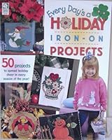 Every Day’s a Holiday Iron-On Projects (50 Projects to spread holiday cheer in every season of the Year) by Houses of Birches (Every Day's a Holiday) B0046U8N2W Book Cover