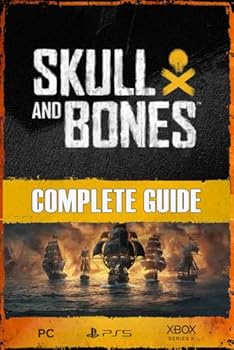Paperback Skull and Bones: Complete Guide and Walkthrough: Everything you need to know to conquer Skull and Bones Book