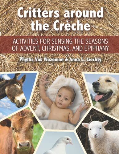 Critters around the Crèche: Activities for Sensing the Seasons of Advent, Christmas, and Epiphany
