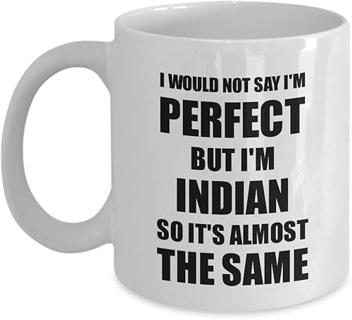 Indian Mug Funny India Gift Idea For Men Women Pride Quote I'm Perfect Gag Novelty Coffee Tea Cup