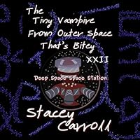 The Tiny Vampire from Outer Space That&rsquo;s Bitey XXII