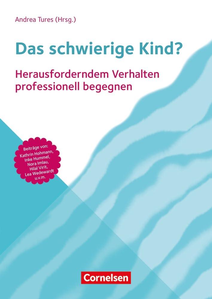Das schwierige Kind?: Herausforderndem Verhalten professionell begegnen – in Krippe, Kita und Grundschule