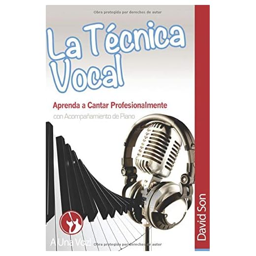 La Tecnica Vocal: Aprenda a cantar profesionalmente (con acompañamiento de piano): Volume 1 (Canto)